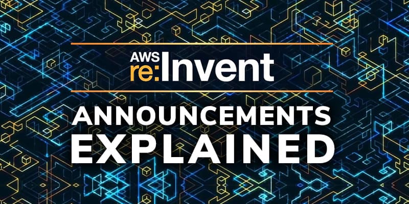 re:Invent Announcement Explained